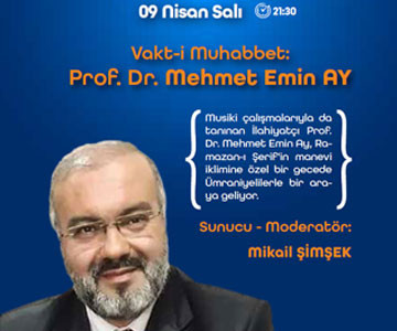 Vakt-i Muhabbet: Prof. Dr. Mehmet Emin AY